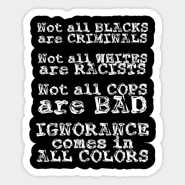 Ignorance Comes in All Colors Sticker by chris28zero